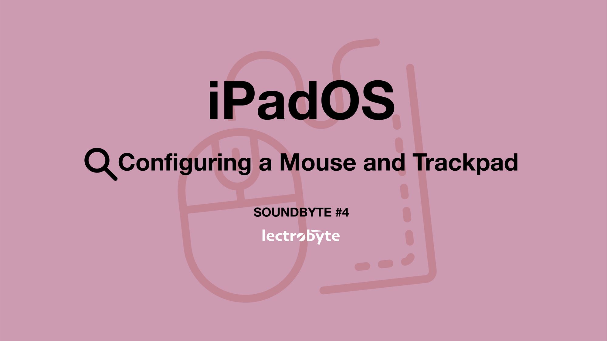 SOUNDBYTE #4 iPadOS Configuring a Mouse and Trackpad artwork. Icon by WEBTECHOPS LLP @ The Noun Project.