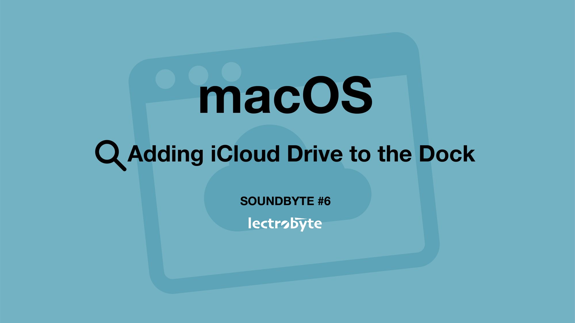 SOUNDBYTE #6 macOS Adding iCloud Drive to the Dock artwork. Icon by Sergey Demushkin @ The Noun Project.