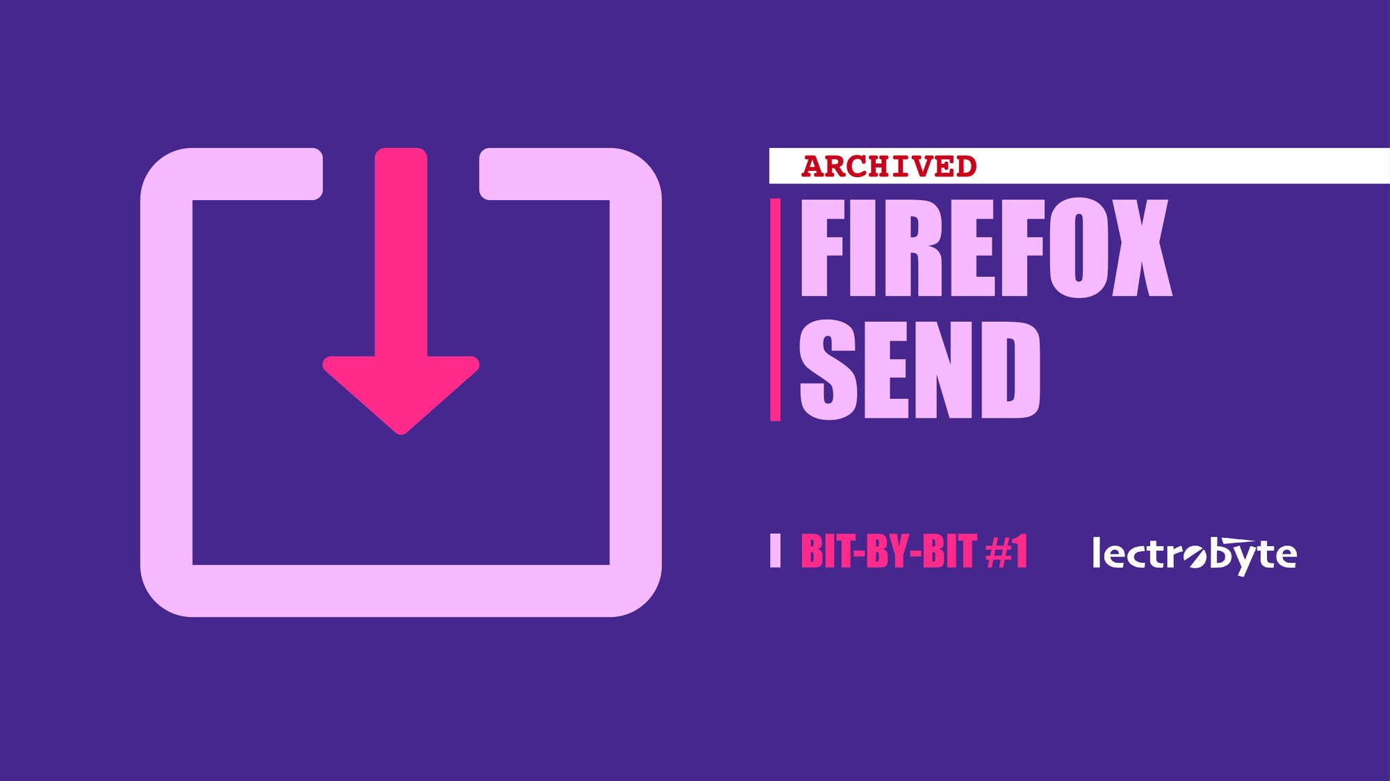 Bit-By-Bit #1 Firefox Send artwork. Icon by ProSymbols @ The Noun Project.