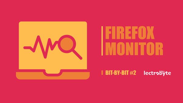 Bit-By-Bit #2 Firefox Monitor artwork. Icon by remmachenasreddine @ The Noun Project.
