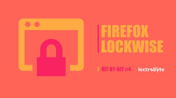 Bit-By-Bit #4 Firefox Lockwise artwork. Icon by Scott Dunlap @ The Noun Project.
